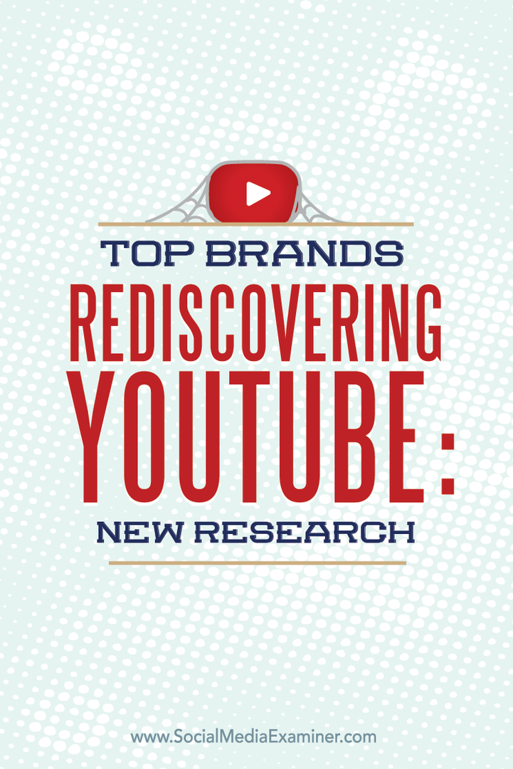 Geriausi prekės ženklai iš naujo atrandantys „YouTube“: nauji tyrimai: socialinės žiniasklaidos ekspertas