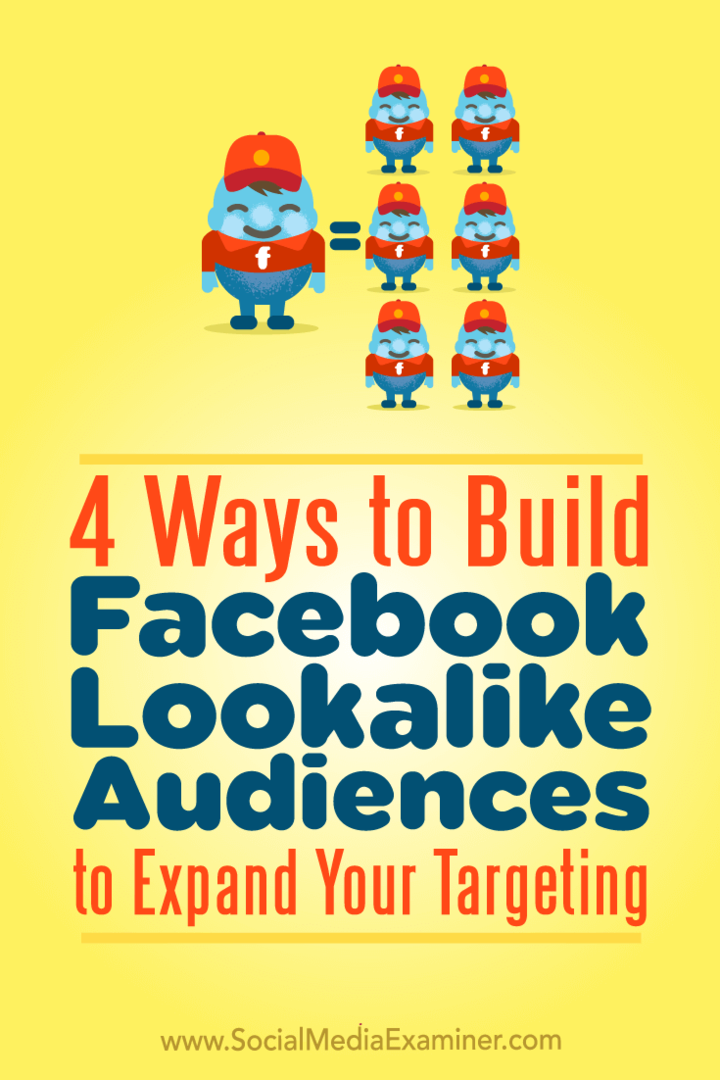 4 būdai, kaip sukurti „Facebook“ panašią auditoriją, siekiant išplėsti jūsų taikymą: socialinės žiniasklaidos ekspertas