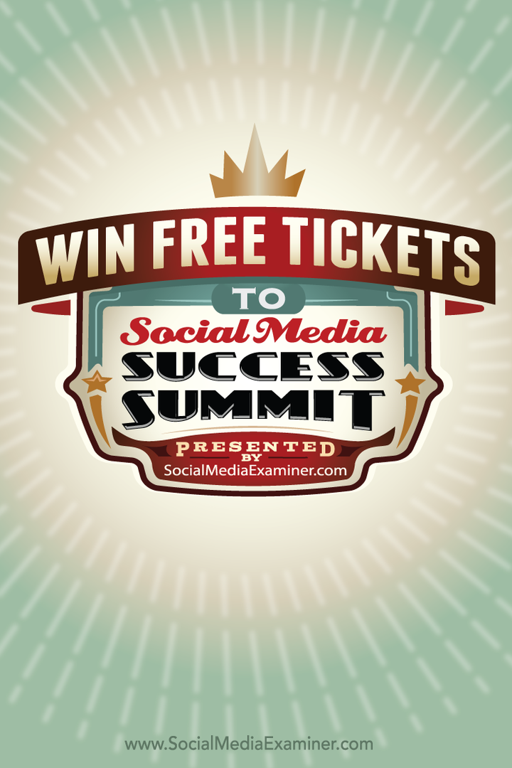 Laimėkite nemokamus bilietus į 2015 m. Socialinės žiniasklaidos sėkmės viršūnių susitikimą: socialinės žiniasklaidos ekspertas