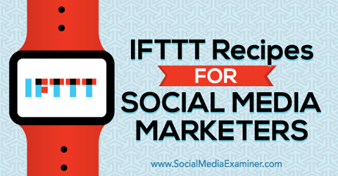 „ifttt“ receptai socialinių tinklų rinkodaros specialistams
