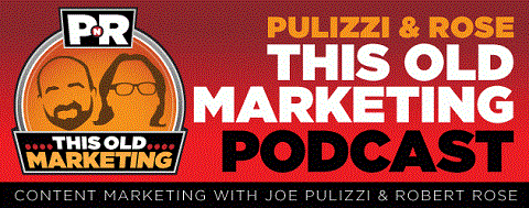 Joe Pulizzi ir Robertas Rose pradėjo savo podcast'ą 2013 m. Lapkričio mėn.