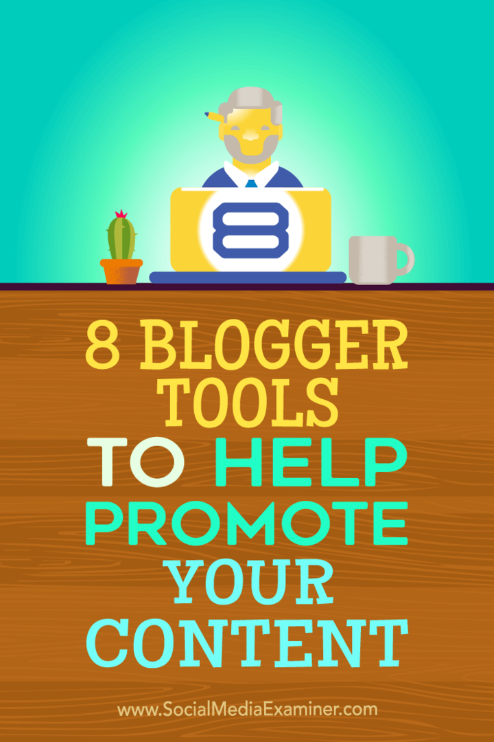 8 „Blogger“ įrankiai, padedantys reklamuoti jūsų turinį: socialinės žiniasklaidos ekspertas