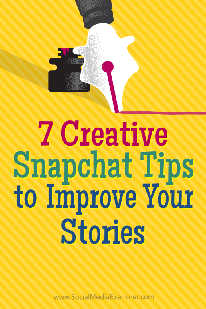 Patarimai apie septynis kūrybiškus būdus, kaip išlaikyti žiūrovus su jūsų „Snapchat“ istorijomis.