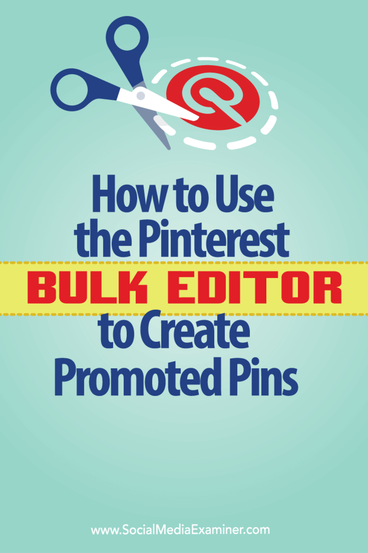 Kaip naudoti „Pinterest“ masinį redaktorių kuriant reklamuojamus kaiščius: socialinės žiniasklaidos ekspertas