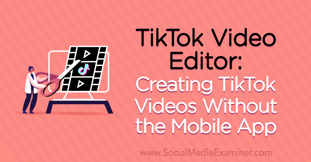 „TikTok“ vaizdo įrašų redaktorius: „TikTok“ vaizdo įrašų kūrimas be mobiliosios programos, kurią pateikė Naomi Nakashima socialinės žiniasklaidos eksperte.