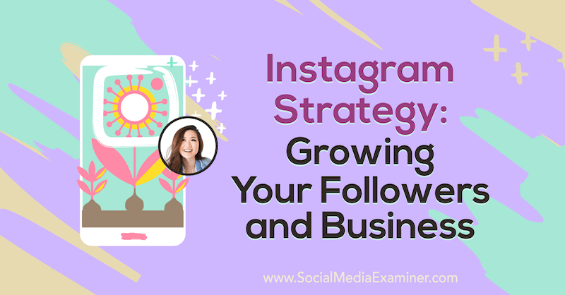 „Instagram“ strategija: auginkite savo sekėjus ir verslą su Vanessa Lau įžvalgomis socialinės žiniasklaidos rinkodaros tinklaraštyje.