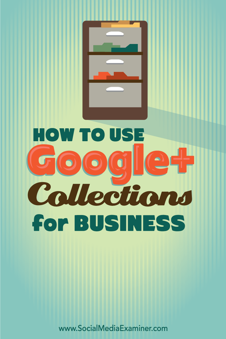 Kaip naudoti „Google+“ kolekcijas verslui: socialinės žiniasklaidos ekspertas