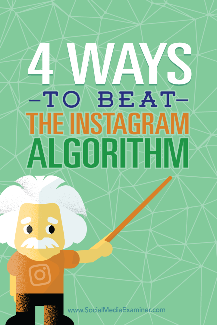 4 būdai, kaip įveikti „Instagram“ algoritmą: socialinės žiniasklaidos ekspertas