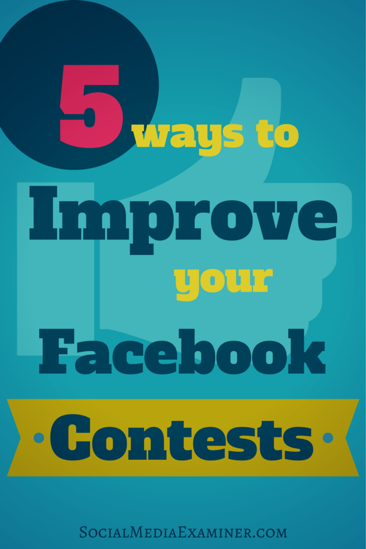 5 būdai patobulinti „Facebook“ konkursus: socialinės žiniasklaidos ekspertas