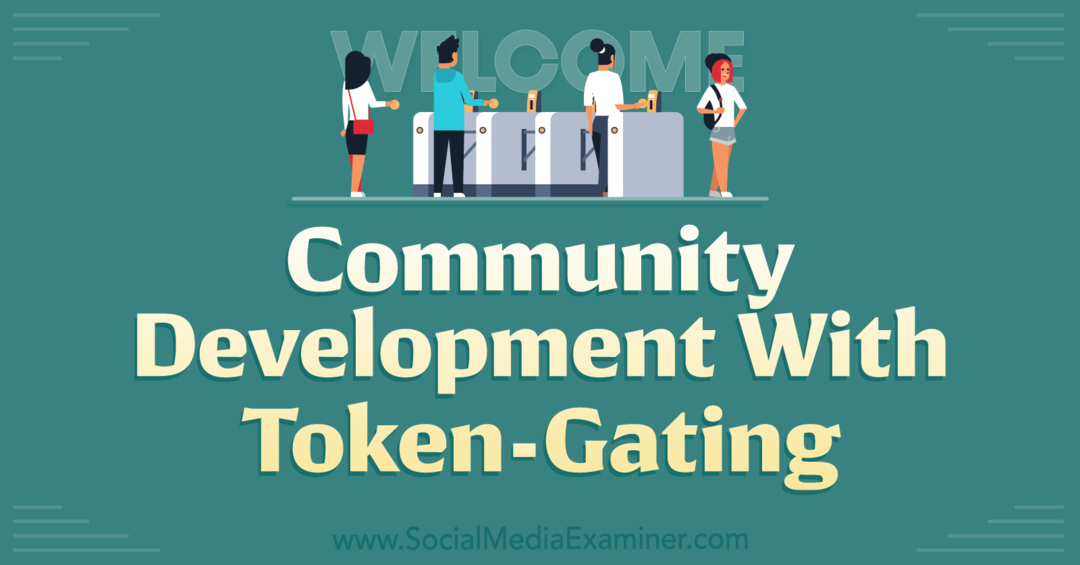 Bendruomenės plėtra naudojant „Token-Gating-Social Media Examiner“.
