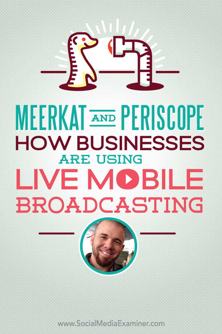 Meerkatas ir periskopas: kaip verslas naudoja tiesioginį mobilųjį transliavimą: socialinės žiniasklaidos ekspertas