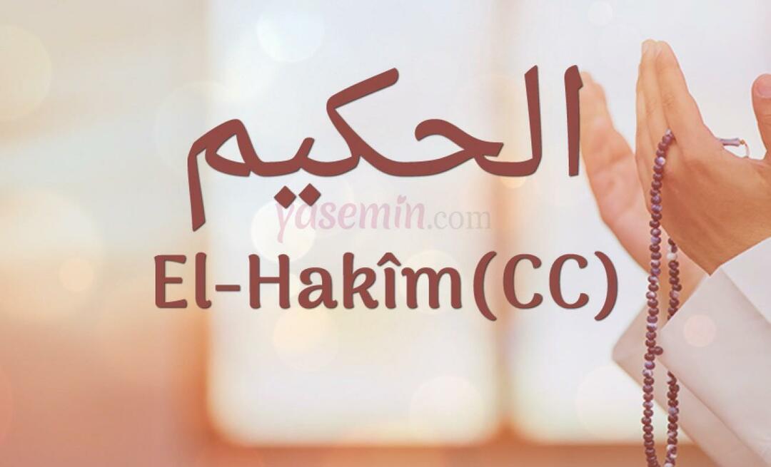 Ką reiškia Al-Hakim (cc) iš Esma-ul Husna? Kokios yra al-Hakimo dorybės?