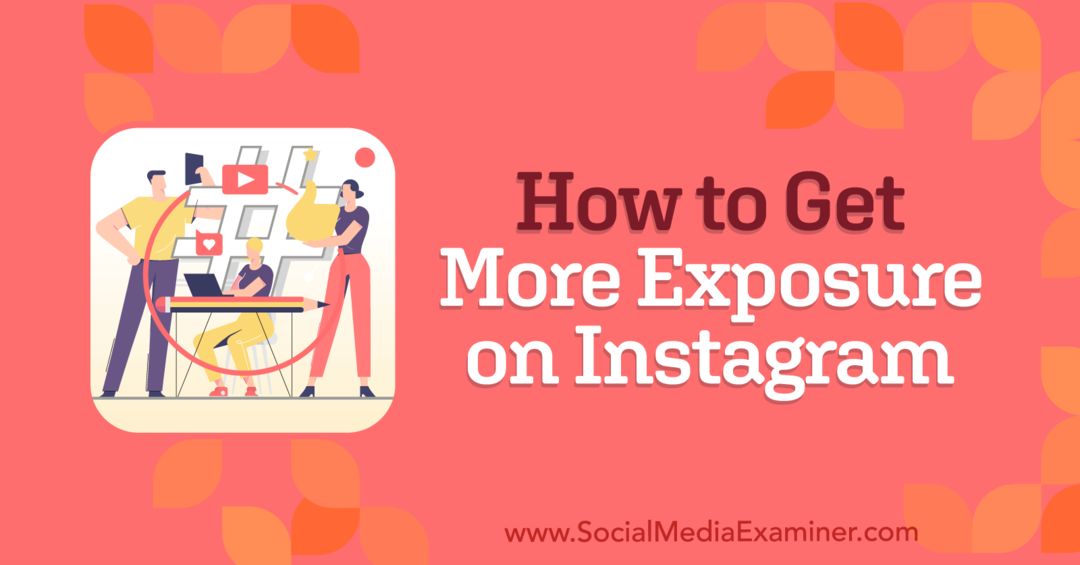 Kaip gauti daugiau parodymų „Instagram“: socialinės žiniasklaidos ekspertas