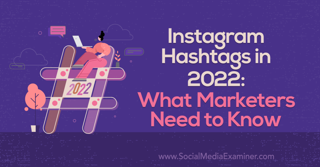 „Instagram“ žymos su grotelėmis 2022 m.: ką rinkodaros specialistai turi žinoti: socialinės žiniasklaidos ekspertas