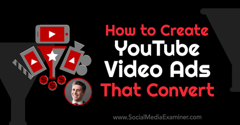 Kaip sukurti „YouTube“ vaizdo įrašų skelbimus, kurie konvertuojasi su Tomo Breeze'o įžvalgomis socialinės žiniasklaidos rinkodaros tinklaraštyje.