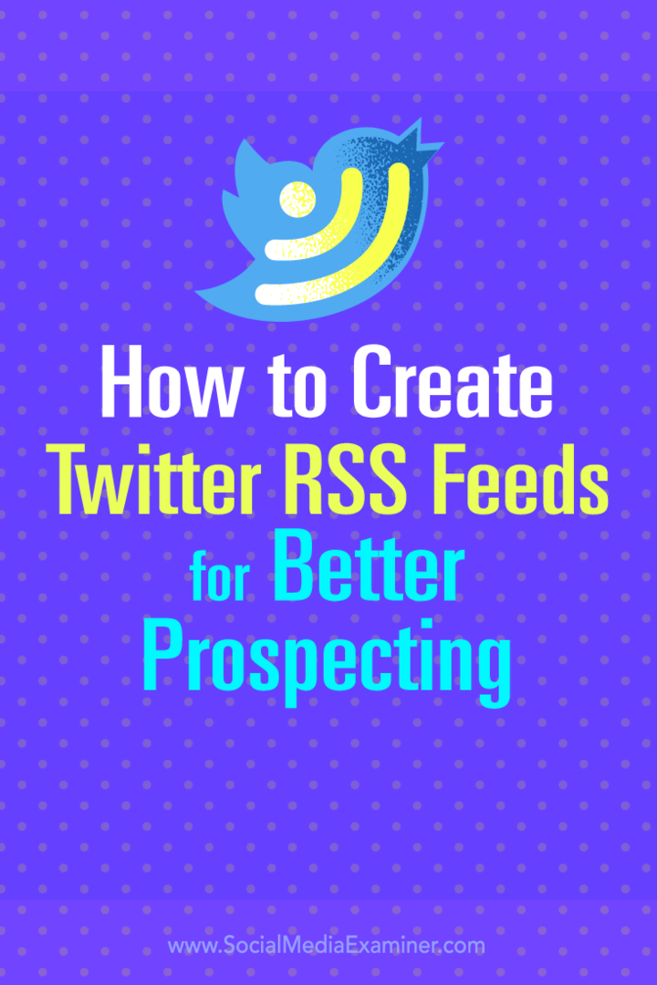 Patarimai, kaip sukurti „Twitter“ RSS sklaidos kanalus, kad būtų geriau ieškoma potencialių klientų.