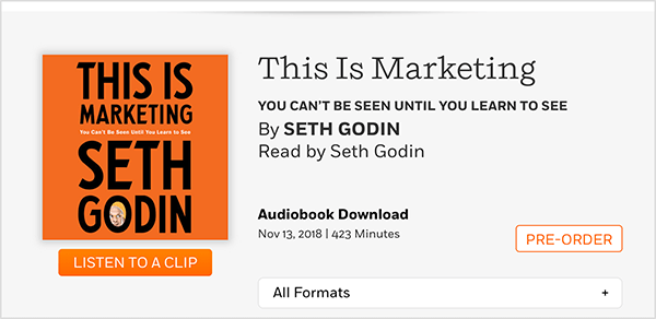 Tai yra tinklalapio, kuriame galite iš anksto užsisakyti Setho Godino „This Is Marketing“ garso knygą, ekrano kopija. Matote kvadratinį viršelį, kurio fonas yra oranžinis ir juodas tekstas. Setho galvos nuotrauka pasirodo jo pavardės O. Juodu tekstu pilkame fone, po knygos pavadinimu ir autoriaus vardu, tekste rašoma: Sethas Godinas. Garsinių knygų atsisiuntimas. 2018 m. Lapkričio 13 d. 423 minutės. Baltas mygtukas su oranžiniu kontūru ir oranžiniu tekstu sako „IŠSAKYTI“.