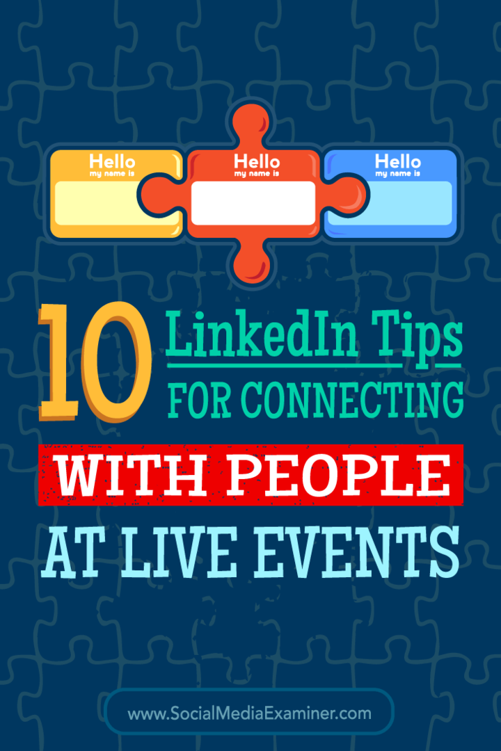Patarimai, kaip 10 būdų naudoti „LinkedIn“, kad galėtumėte susisiekti su žmonėmis konferencijose ir renginiuose.