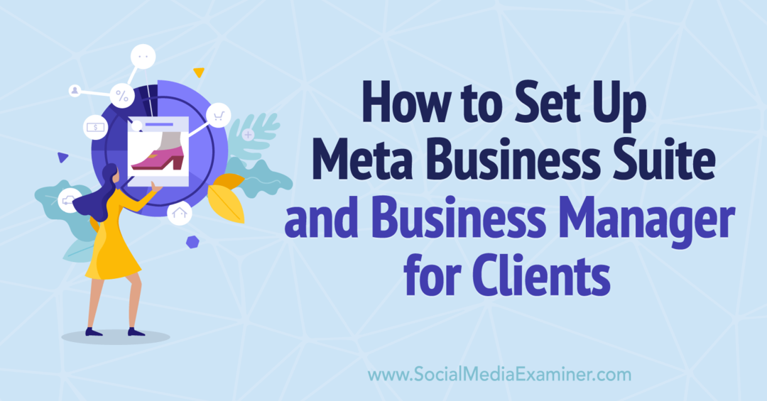 Kaip nustatyti „Meta Business Suite“ ir verslo vadybininką klientams – socialinės žiniasklaidos tyrėją